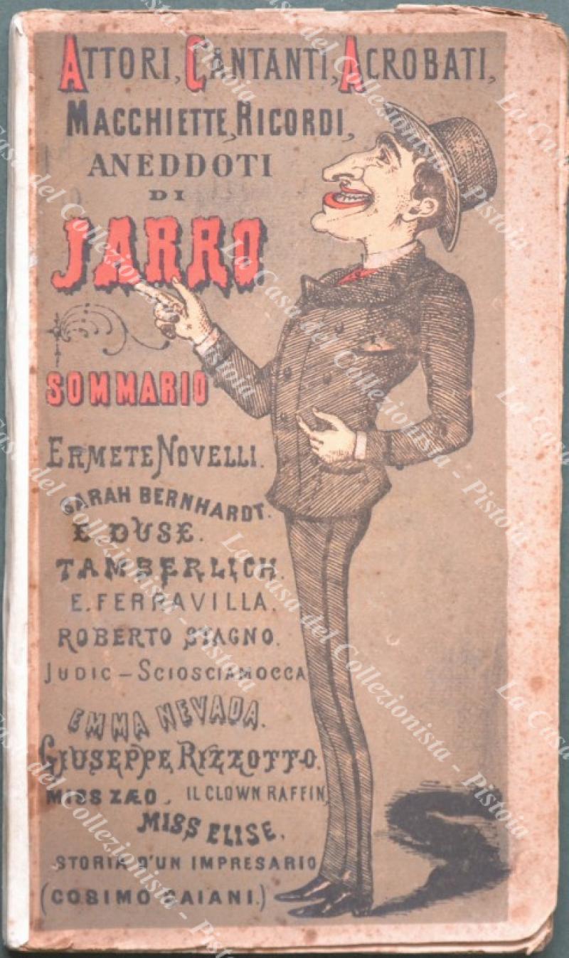 (Teatro) JARRO (Giulio Piccini). ATTORI, CANTANTI, ACROBATI, MACCHIETTE, RICORDI, ANEDDOTI …