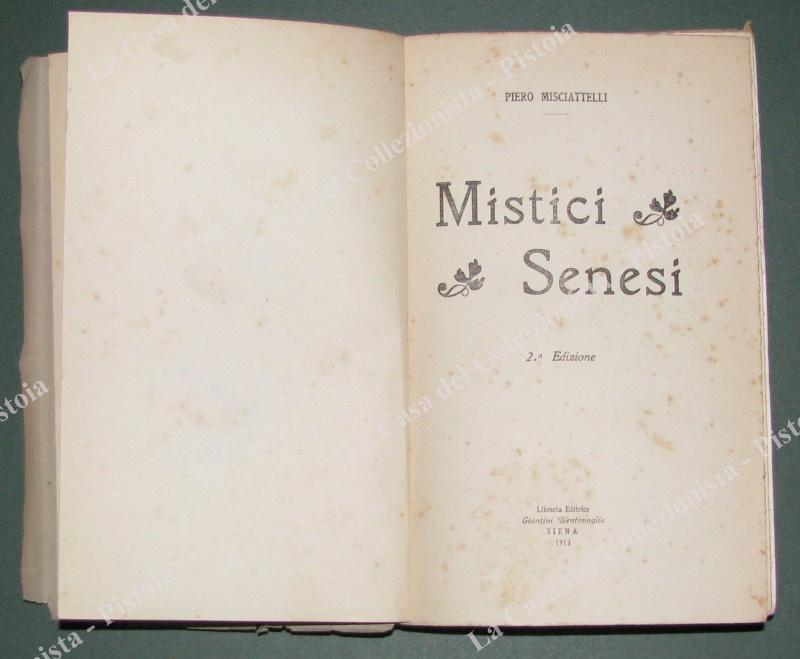 Toscana. MISCIATTELLI PIERO. &quot;MISTICI SENESI&quot;. Siena, Giuntini Bentivoglio, 1913