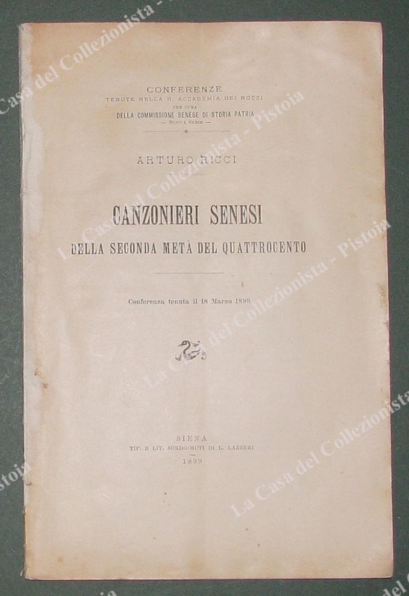 Toscana. RICCI ARTURO. &quot;CANZONIERI SENESI.QUATTROCENTO&quot;. Siena, Tip.Sordomuti, 1899