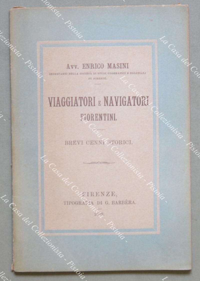 (Viaggi ‚Äì Firenze) MASINI ENRICO. VIAGGIATORI E NAVIGATORI FIORENTINI. Brevi …