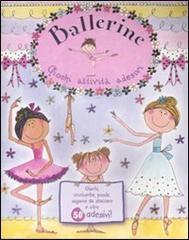Ballerine. Giochi, attività, adesivi. Ediz. illustrata