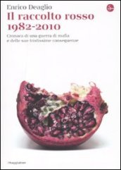 Il raccolto rosso 1982-2010. Cronaca di una guerra di mafia …