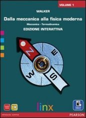 Dalla meccanica alla fisica moderna. Per le Scuole superiori. Con …
