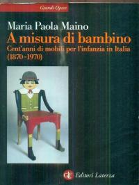 A misura di bambino. Cent'anni di mobili per l'infanzia in …