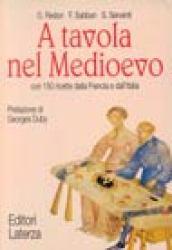 A tavola nel Medioevo. Con 150 ricette dalla Francia e …