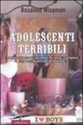 Adolescenti terribili. Come aiutare vostra figlia a soravvivere alle «amiche», …