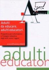 Adulti da educare, adulti educatori. Prospettive per la formazione e …