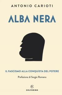 Alba nera. Il fascismo alla conquista del potere