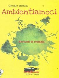 Ambientiamoci. Racconti di ecologia