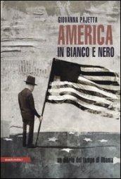 America in bianco e nero. Un diario del tempo di …