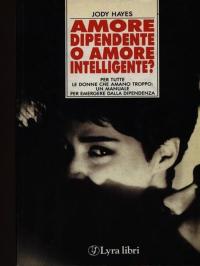 Amore dipendente o amore intelligente?