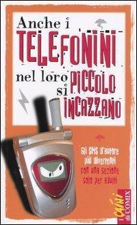 Anche i telefonini nel loro piccolo s'incazzano. Gli SMS d'autore …