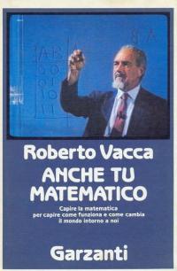 Anche tu matematico. La più chiara e semplice introduzione alla …
