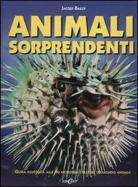 Animali sorprendenti. Ediz. illustrata