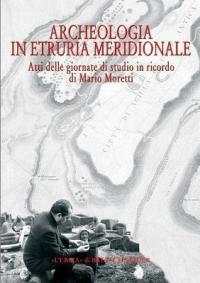 Archeologia in Etruria meridionale. Atti delle Giornate di studio in …