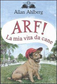 Arf! La mia vita da cane