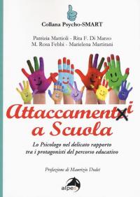 Attaccamenti a scuola. Lo psicologo nel delicato rapporto tra i …