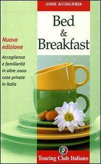 Bed & breakfast. Accoglienza e familiarità in oltre 2000 case …