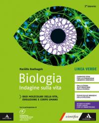 Biologia. Indagine sulla vita. Linea verde. Per il secondo biennio …