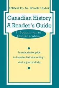 Canadian History: A Reader's Guide : Beginnings to Confederation (001)