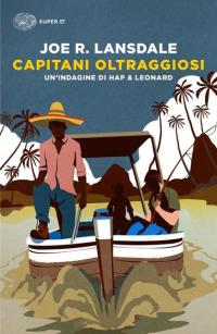 Capitani oltraggiosi. Un'indagine di Hap & Leonard