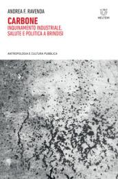 Carbone. Inquinamento industriale, salute e politica a Brindisi