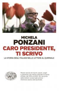 Caro presidente, ti scrivo. La Storia degli italiani nelle lettere …