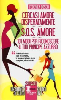 Cercasi amore disperatamente-S.O.S. amore-101 modi per riconoscere il tuo principe …