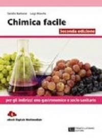 Chimica facile. Volume unico. Per gli Ist. professionali: indirizzo eno-gastronomico …