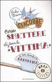 Come smettere di fare la vittima e non diventare carnefice …