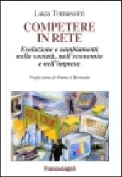 Competere in rete. Evoluzione e cambiamenti nella società, nell'economia e …