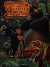 Con l'aiuto di un amico. Il libro della giungla. Ediz. …