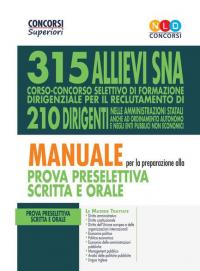 Concorso 315 allievi dirigenti SNA. Manuale per la preparazione alla …