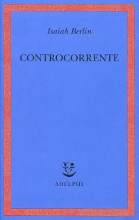 Controcorrente. Saggi di storia delle idee