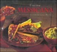 Cucina messicana. Gustose e piccanti ricette dal lontano Messico. Ediz. …