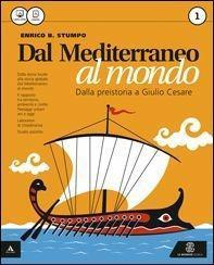 Dal Mediterraneo al mondo. Con atlante. Per le Scuole superiori. …