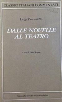 Dalle novelle al teatro (Classici italiani commentati)