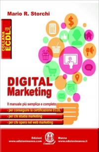 Digital marketing. Il manuale più semplice e completo per conseguire …
