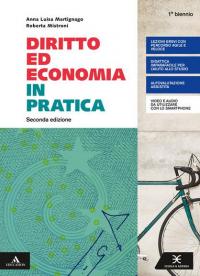 Diritto ed economia in pratica. Per il primo biennio degli …