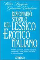 Dizionari storico del lessico erotico italiano. Metafore, eufemismi, oscenità, doppi …