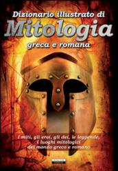 Dizionario illustrato di mitologia greca e romana. I miti, gli …