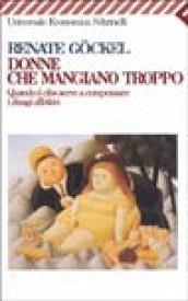 Donne che mangiano troppo. Quando il cibo serve a compensare …