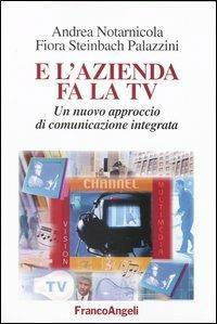 E l'azienda fa la Tv. Un nuovo approccio di comunicazione …