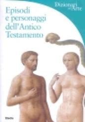 Episodi e personaggi dell'Antico Testamento. Ediz. illustrata