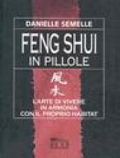 Feng shui in pillole. L'arte di vivere in armonia con …