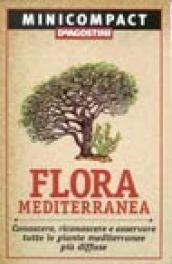 Flora mediterranea. Conoscere, riconoscere e osservare tutte le piante mediterranee …