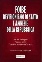 Foibe revisionismo di Stato e amnesie della Repubblica. Atti del …