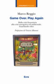Game over. Play again. Dalla crisi finanziaria alla crisi energetica …