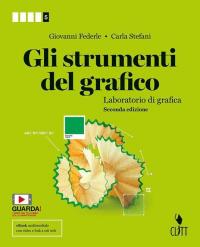 Gli strumenti del grafico. Laboratorio di grafica. Per la 5ª …