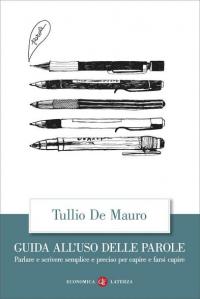 Guida all'uso delle parole. Parlare e scrivere semplice e preciso …